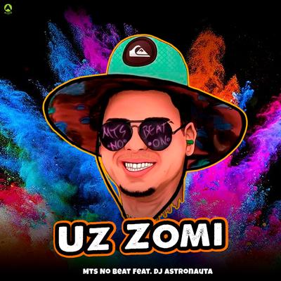 Uz Zomi (feat. DJ ASTRONAUTA) (feat. DJ ASTRONAUTA) By MTS No Beat, DJ ASTRONAUTA's cover
