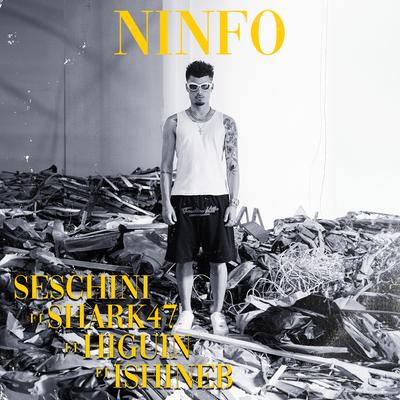 Ninfo By Seschini, Shark47, Higuin, IshineB, DJ Wkilla's cover