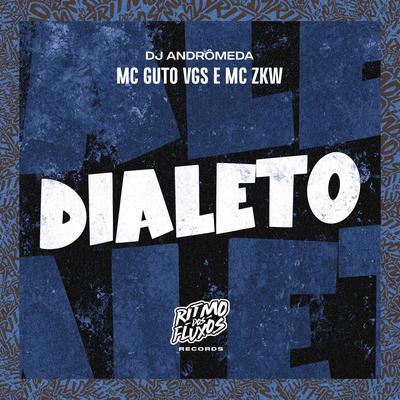 Dialeto By MC Guto VGS, DJ Andromeda, MC ZKW's cover