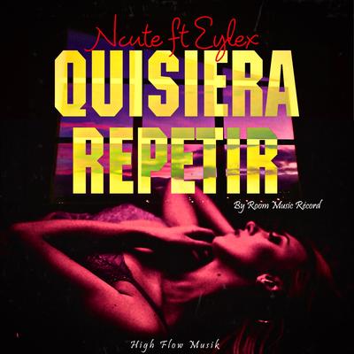 Quisiera Repetir By Ncute, Eylex's cover