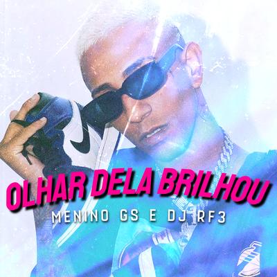 Olhar dela Brilhou By Menino GS, Love Funk, DJ RF3, Funk Malokeiro's cover