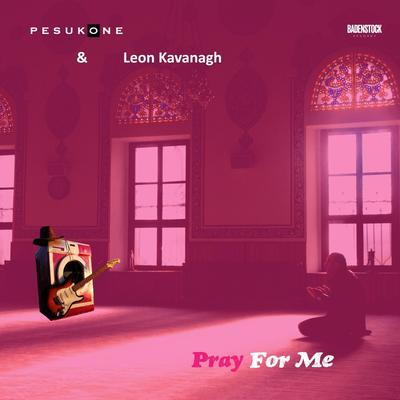 Pray For Me By Pesukone, Leon Kavanagh's cover