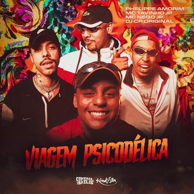 Viagem Psicodélica By MC Tavinho JP, Phelippe Amorim, MC Nego JP, DJ CR Original, Central dos Bailes's cover