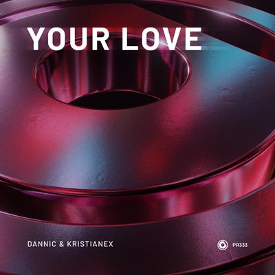 Your Love By Dannic & Kristianex's cover