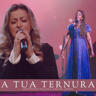 A tua ternura By Missionário Shalom, Adriana Arydes's cover