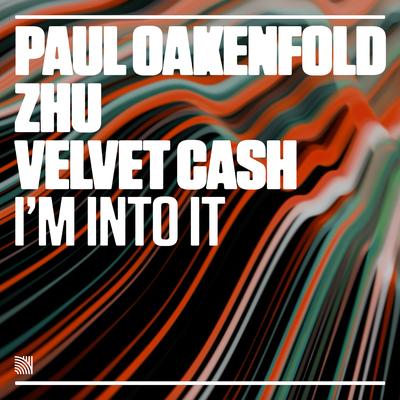 I'm Into It (Extended Mix) By Paul Oakenfold, ZHU, Velvet Cash's cover