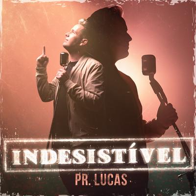 Indesistível By Pr. Lucas's cover