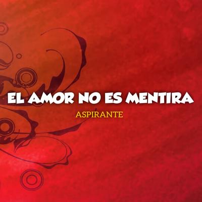 El Amor No es Mentira's cover
