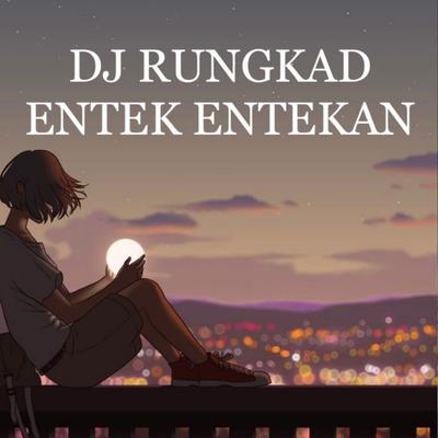 DJ RUNGKAD ENTEK ETEKAN's cover