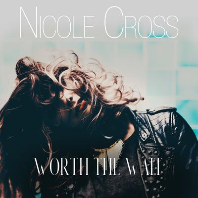 Worth the Wait By Nicole Cross's cover