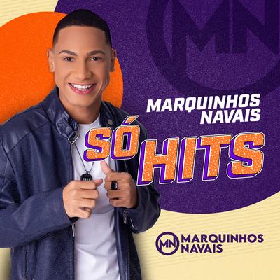 Marquinhos Navais Só Hits's cover