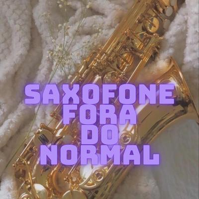 SAXOFONE FORA DO NORMAL's cover