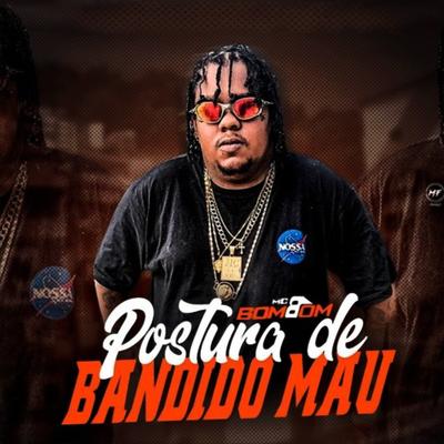 Postura de Bandido Mau By Dj Vinicin do Concordia, Mc Bombom's cover