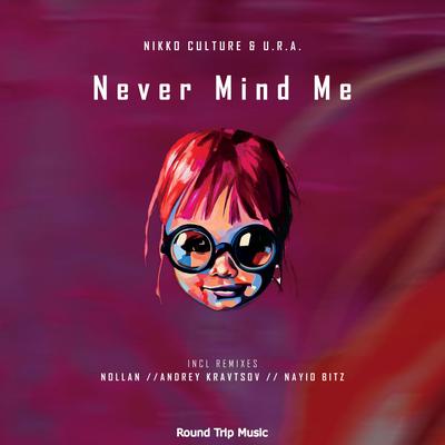 Never Mind Me (Nayio Bitz Remix) By Nikko Culture, U.R.A, Nayio Bitz's cover