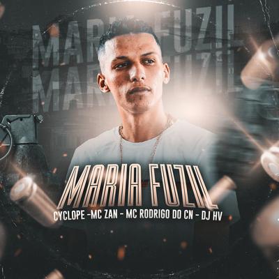 Maria Fuzil By DJ HV, MC Cyclope, Mc Rodrigo do CN, mc zan's cover