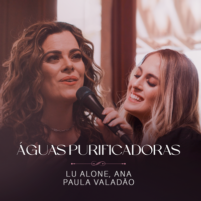 Águas Purificadoras (Ao Vivo) By Lu Alone, Ana Paula Valadão's cover