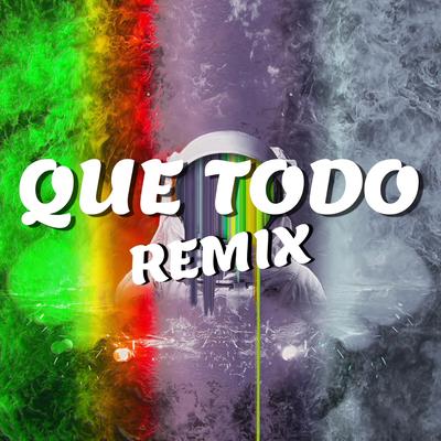 Que Todo (remix)'s cover