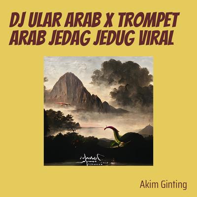 Dj Ular Arab X Trompet Arab Jedag Jedug Viral By Akim Ginting's cover