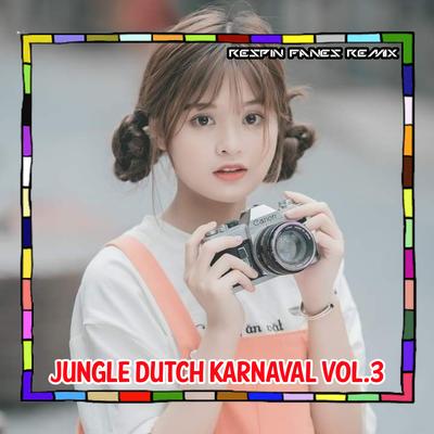 JUNGLE DUTCH KARNAVAL, Vol. 3 By Respin Fanes Remix's cover