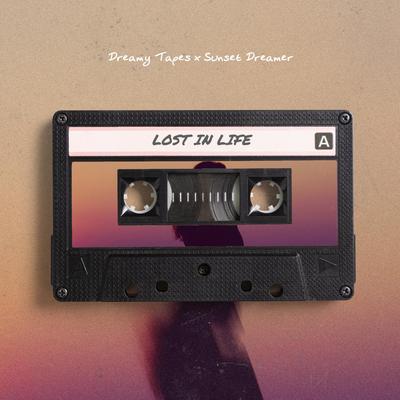 Lost In Life By Dreamy Tapes, Sunset Dreamer's cover