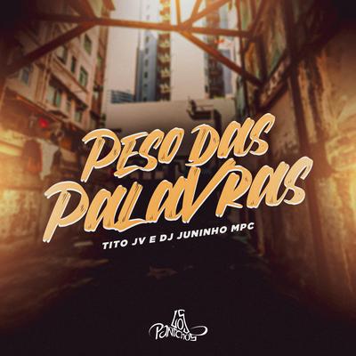 Peso das Palavras By Tito JV, Dj Juninho Mpc's cover