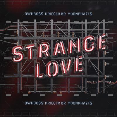 Strange Love By Öwnboss, KRIEGER (BR), Moonphazes's cover