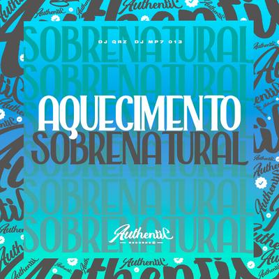 Aquecimento Sobrenatural By DJ MP7 013, DJ QRZ's cover