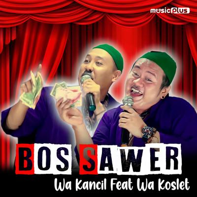 Bos Sawer By Wa Kancil, Wa Koslet's cover