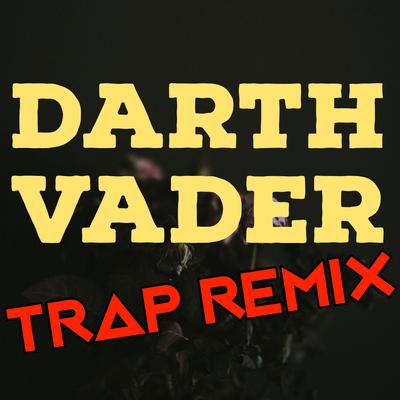 Darth Vader (Trap Remix) By Trap Remix Guys's cover