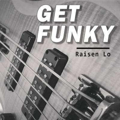 Get Funky By Raisen Lo's cover