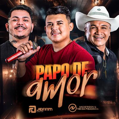 Papo de Amor By Jeffim cantor, Anderson & Vei da Pisadinha's cover