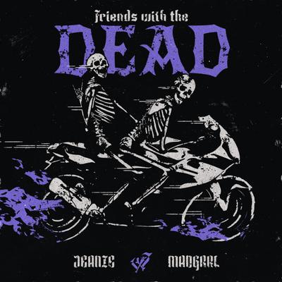 Friends With The Dead By JEANIE, MADGRRL's cover