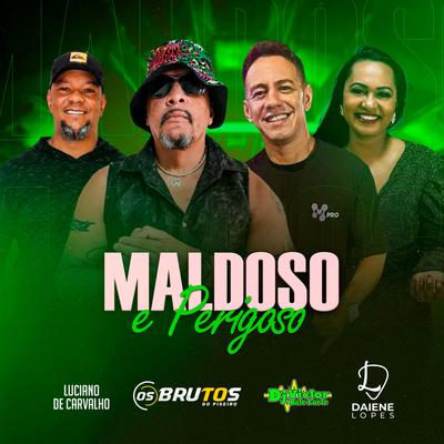 Maldoso & Perigoso By DjVictorbateforte, Daiene Lopes Oficial, Os Brutos do Piseiro's cover