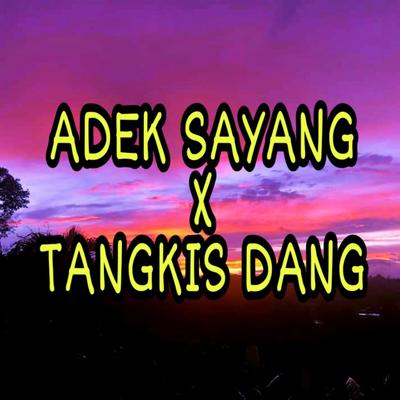 Adek Sayang X Tangkis Dang (Remix)'s cover