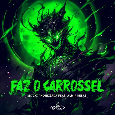 Faz O Carrossel By Mc 2k, PHONKzada, Almir delas's cover