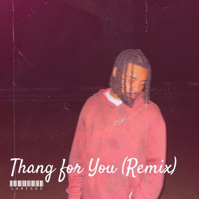 Thang for You (Remix) By LAHiggz's cover