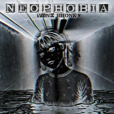 Neophobia By VYNX PHONK's cover