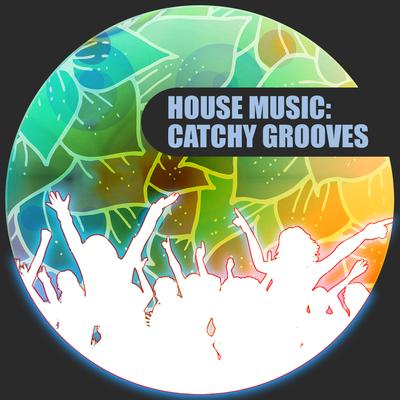 House Music: Catchy Grooves's cover