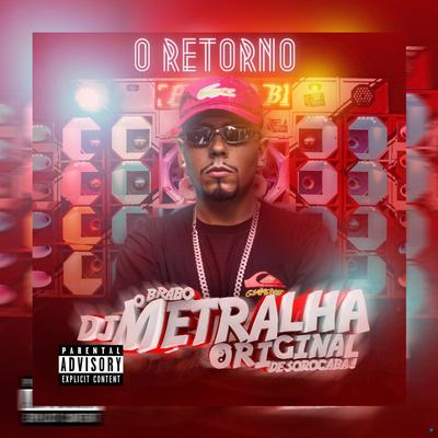 O Retorno By DJ Metralha Original, MC TILBITA's cover