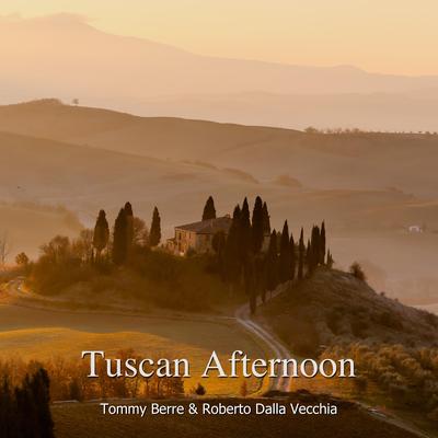 Tuscan Afternoon By Tommy Berre, Roberto Dalla Vecchia's cover