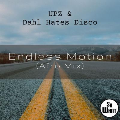 Endless Motion (Afro Mix) By UPZ, Dahl Hates Disco's cover