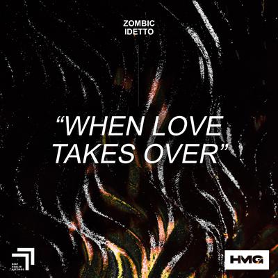 When Love Takes Over By Zombic, Idetto's cover