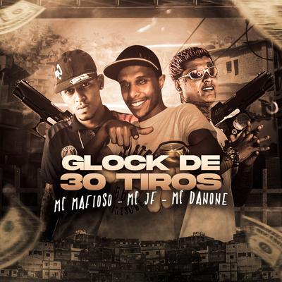 Glock de 30 Tiros By MC Mafioso, MC JF's cover