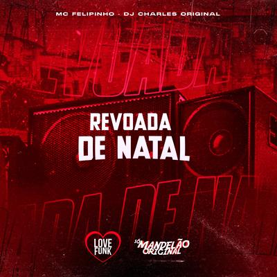 Revoada de Natal By DJ Charles Original, Mc Felipinho's cover