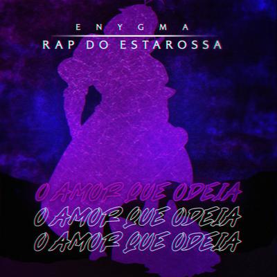 Rap do Estarossa: O Amor Que Odeia By Enygma Rapper's cover