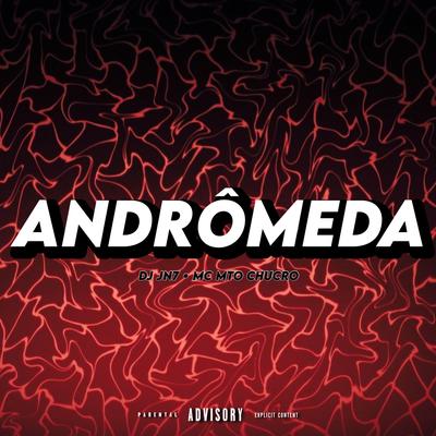 ANDRÔMEDA By Club do hype, MC MTO CHUCRO, DJ JN7's cover