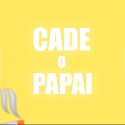 Cadê o Papai By Lil Fuub's cover