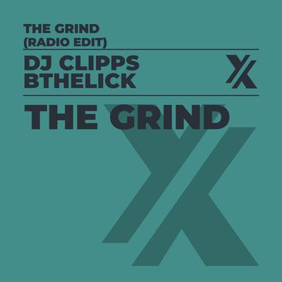 The Grind (Radio Edit) By DJ Clipps, BtheLick's cover