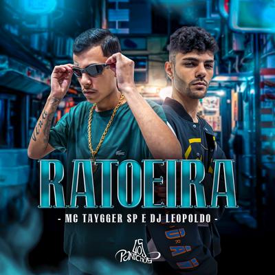 Ratoeira By Mc Taygger SP, Dj Leopoldo's cover