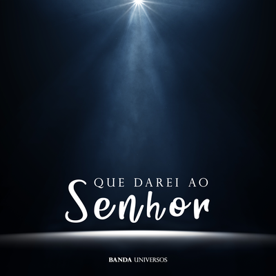 Que Darei Ao Senhor By Banda Universos's cover